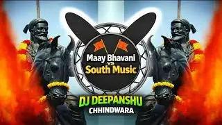 Maay Bhavani VS South Music 🔥 | Full Tapori Mix | DJ Deepanshu Chhindwara#dj #djviral #djsong 