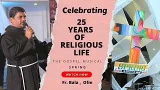 Celebration of 25 years of Religious Life of Fr. Bala, Ofm. SPRING-A Gospel Musical Event.