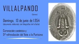 Villalpando (Zamora). 1954 Coronación Canónica de la Purísima