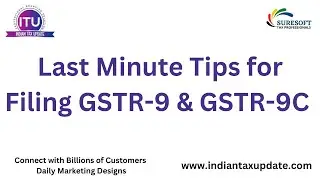 Last Minute Tips for filing GSTR 9 & GSTR 9C ? GST Annual Return
