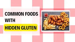 Unlocking the Gluten Mystery: Common Foods with Hidden Gluten