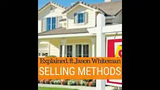 111 - Selling Methods Explained ft. Jason Whiteman