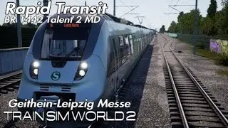 [S6] Geithain-Leipzig Messe | Rapid Transit | BR 1442 Talent 2 MD | Train Sim World 2