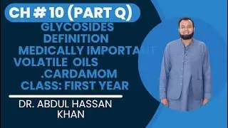 Ch#10 Glycosides Define Medically important volatile oils.Cardamom
