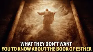 What They Don’t Want You to Know About the Book of Esther - God Was Working Even When He Was Silent