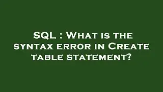 SQL : What is the syntax error in Create table statement?