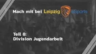Leipzig eSports stellt sich vor [Teil 8: Aufkl&auml;rungs- und Jugendarbeit]