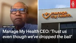 Manage My Health CEO: 'Trust us even though we've dropped the ball' | RNZ
