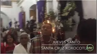 Jueves Santo en Santa Cruz Xoxocotlán.