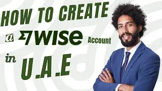 Как создать аккаунт Wise в ОАЭ [ПРОСТОЙ ПРОЦЕСС]