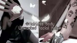 How to get that smooth hairless body | unwanted facial hair removal🌹