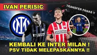 Drama Transfer Ivan Perisic: Inter Milan menanti , PSV Jadi Penentu