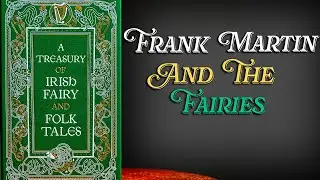 Frank Martin and the Fairies - Audiobook - A Treasury of Irish Fairy and Folktales