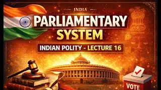 Parliamentary System in India | Features, Principles & Working | Indian Polity Lecture 16