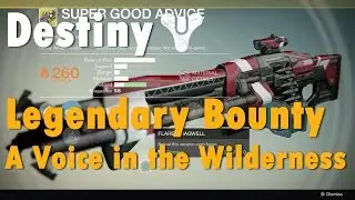 Destiny: Exotic Bounty Guide: A Voice in the Wilderness (Super Good Advice)