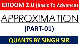 Approximation-  Part-01 || GROOM 2.0 || QUANTS BY SINGHSIR