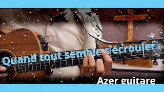 Quand tout semble s'écrouler : cantique guitare, vie et lumière