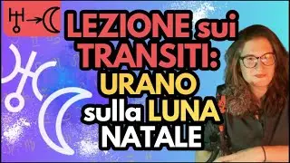 Urano TRANSITANTE sulla LUNA Natale | Educazione Astrologica | Ania Viero