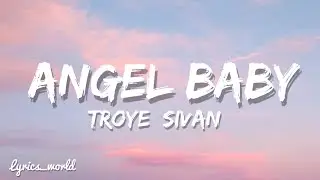Troye Sivan - Angel Baby  (Lyrics)