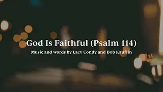 God Is Faithful (Psalm 114) &bull; Official Lyric Video