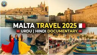 MALTA Travel in 2025 🇲🇹 | By Globe Spin | MALTA Full History & Docuentary in Urdu and Hindi |