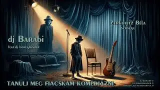 Dj Barabi  -  Feat Dj Bonegrinder   -  Tanulj meg fiacsk&aacute;m kom&eacute;di&aacute;zni