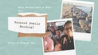 Early Morning at Mina Port | Dinner at Belgian Cafe, Novotel | Expat Fil-Am Family | Maril Slade