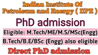 Indian Institute Of Petroleum and Energy (IIPE)/PhD admission/MTech/ME/MS/MSc/Direct PhD