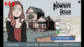 #08 Gameplay - Nowhere House (Cap&iacute;tulo 03)