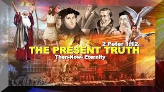 Evangelist Carlton Knott: #3 The PRESENT TRUTH - 