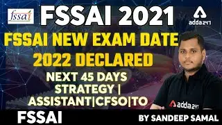 FSSAI Recruitment 2021 | FSSAI New Exam Date 2022 | FSSAI Next 45 Days Strategy | Assistant/CFSO /TO