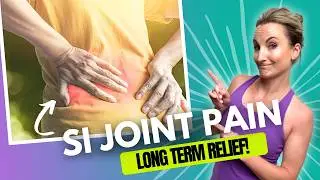 What to do for SI (Sacroiliac) Joint Pain - Long Term Relief!