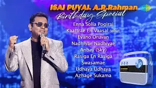 Isai Puyal A.R.Rahman - Birthday Special | Evano Oruvan | Nadhiyae Nadhiyae | Rasiga En Rasiga |