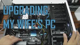 Upgrading My wife's i3 PC