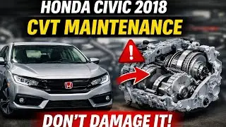 How to Maintain Honda Civic 2018 CVT Transmission | Full Guide