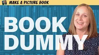 Picture Book Dummy Explained &mdash; Tips from an Author-Illustrator