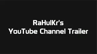 RaHulKr's YouTube Channel Trailer