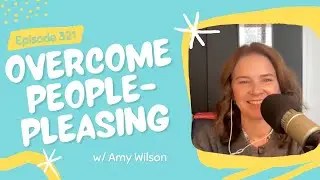 Helping Teens Set Boundaries & Overcome People-Pleasing | Amy Wilson