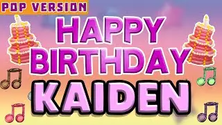 Happy Birthday KAIDEN | POP Version 1 | The Perfect Birthday Song for KAIDEN
