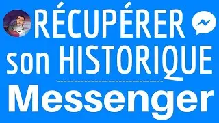 RECUPERER HISTORIQUE Messenger, comment retrouver tout l&rsquo;historique de son compte Messenger