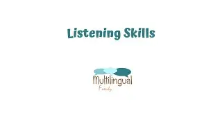 Developing Listening Skills / Multilingual Family
