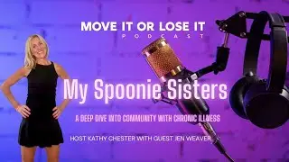 Move It or Lose It | Episode 135 | Jen Weaver from My Spoonie Sisters|Community with chronic illness