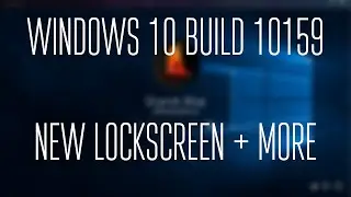 Windows 10 Build 10159 New Features!