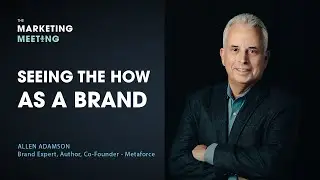 21. Seeing the How as a Brand with Allen Adamson