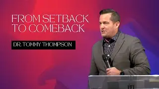 From Setback To Comeback | Dr. Tommy Thompson | November 13, 2022