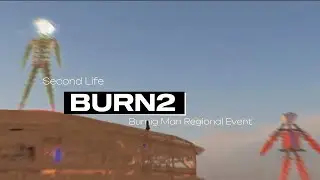 Burn2 &mdash;&nbsp;Official Burning Man regional Event in Second Life