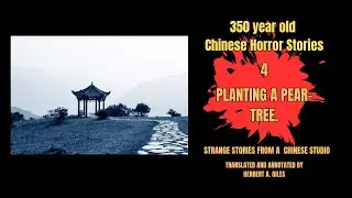 350 year old Chinese Horror Stories: 4. PLANTING A PEAR-TREE.