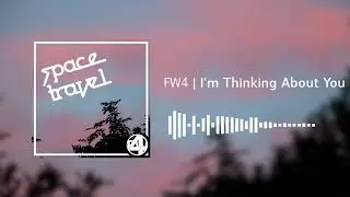 FW4 - I'm Thinking About You