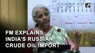 Nirmala Sitharaman explains India&rsquo;s Russian crude oil import | Latest News