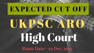Ukpsc ARO exam Expected cut off